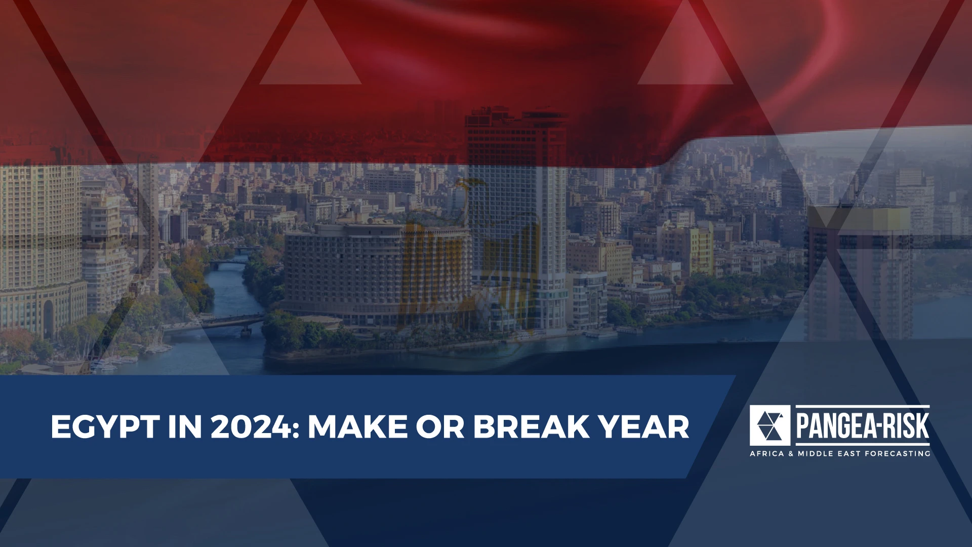 Pangea Risk Africa Middle East Forecasting   EGYPT IN 2024 MAKE OR BREAK YEAR.webp